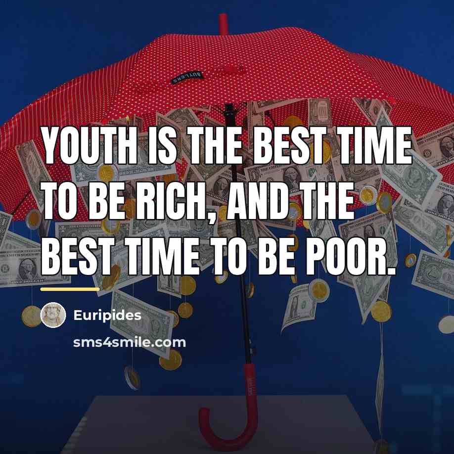 “Youth is the best time to be rich, and the…” quote by Euripides
