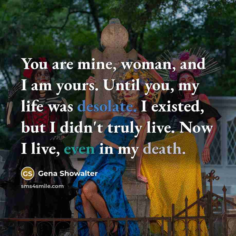 “You are mine, woman, and I am yours. Until you,…” quote by Gena Showalter