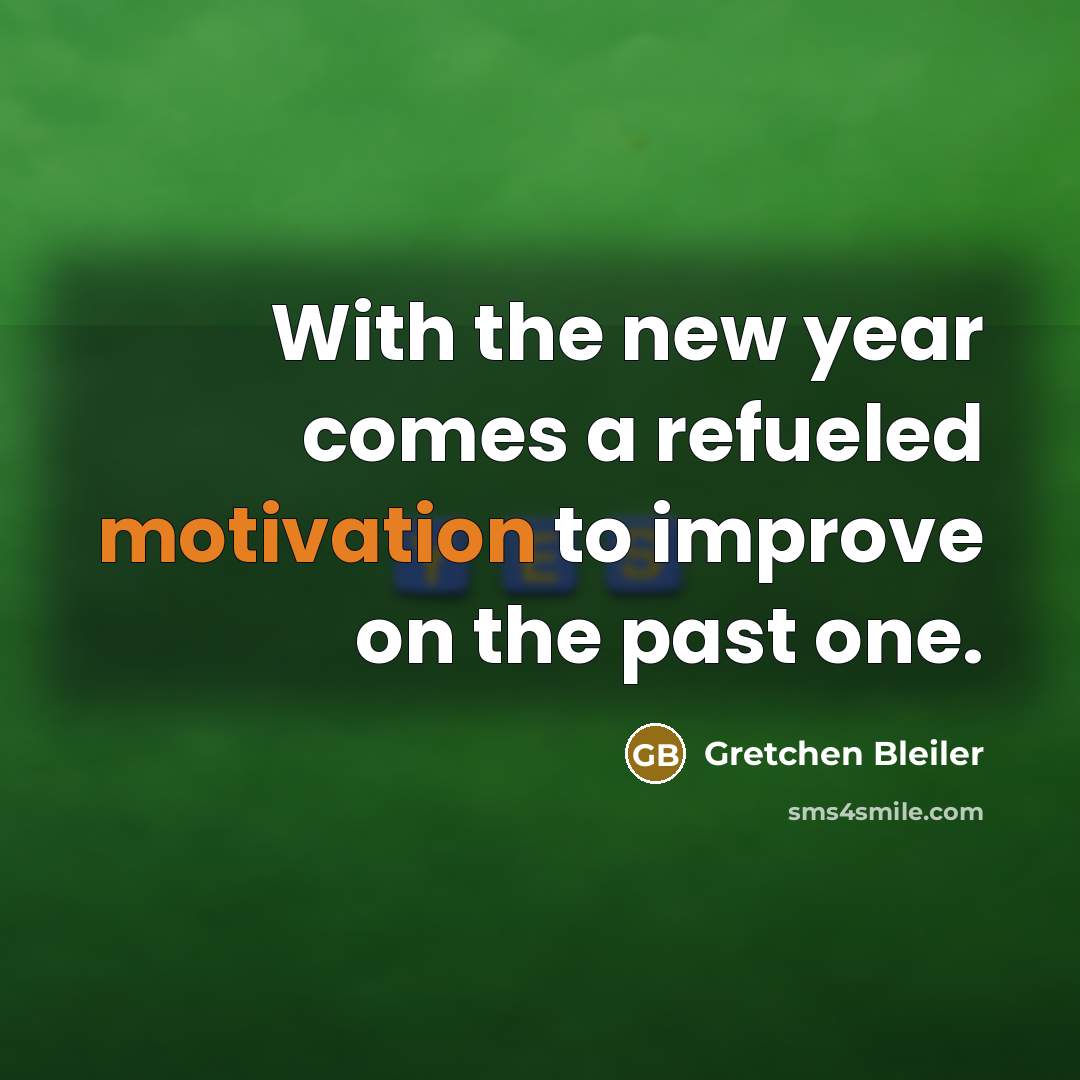 “With the new year comes a refueled motivation to improve…” quote by Gretchen Bleiler