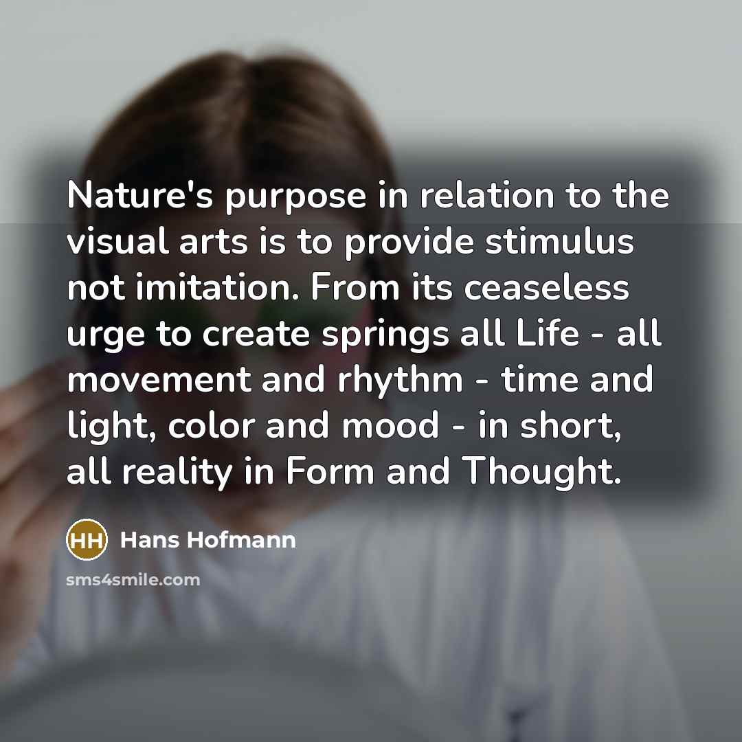“Nature's purpose in relation to the visual arts is to…” quote by Hans Hofmann