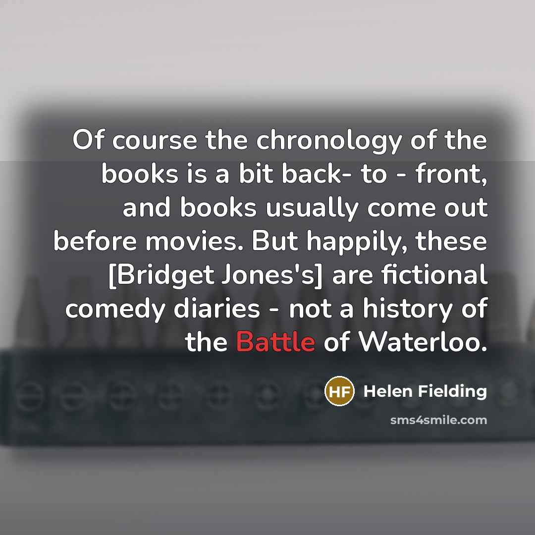 “Of course the chronology of the books is a bit…” quote by Helen Fielding