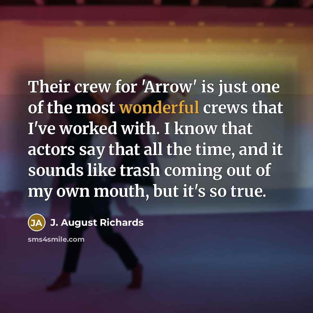 “Their crew for 'Arrow' is just one of the most…” quote by J. August Richards