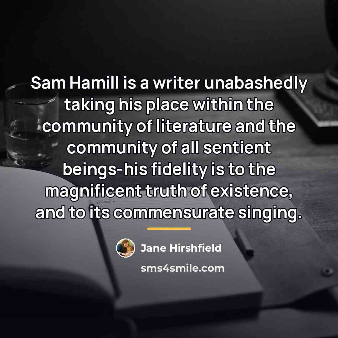 “Sam Hamill is a writer unabashedly taking his place within…” quote by Jane Hirshfield