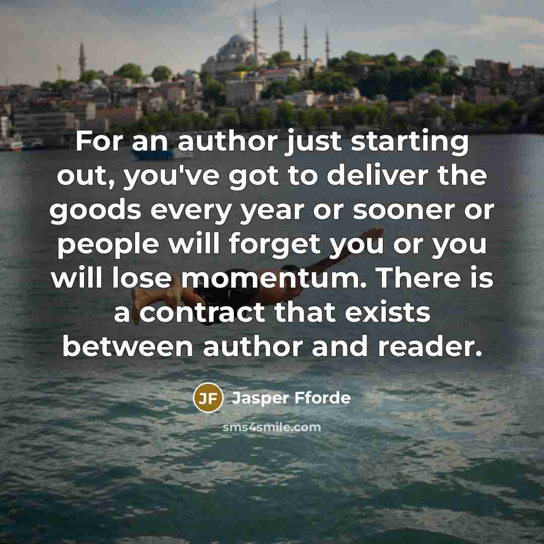 “For an author just starting out, you've got to deliver…” quote by Jasper Fforde