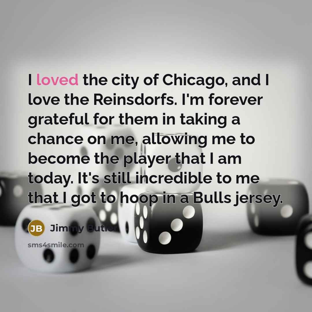 “I loved the city of Chicago, and I love the…” quote by Jimmy Butler