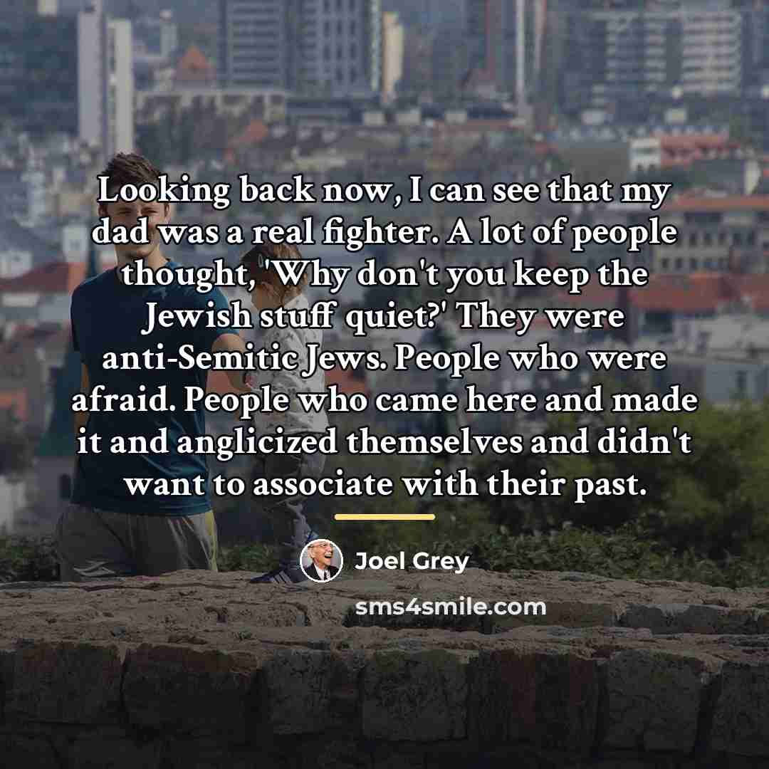 “Looking back now, I can see that my dad was…” quote by Joel Grey