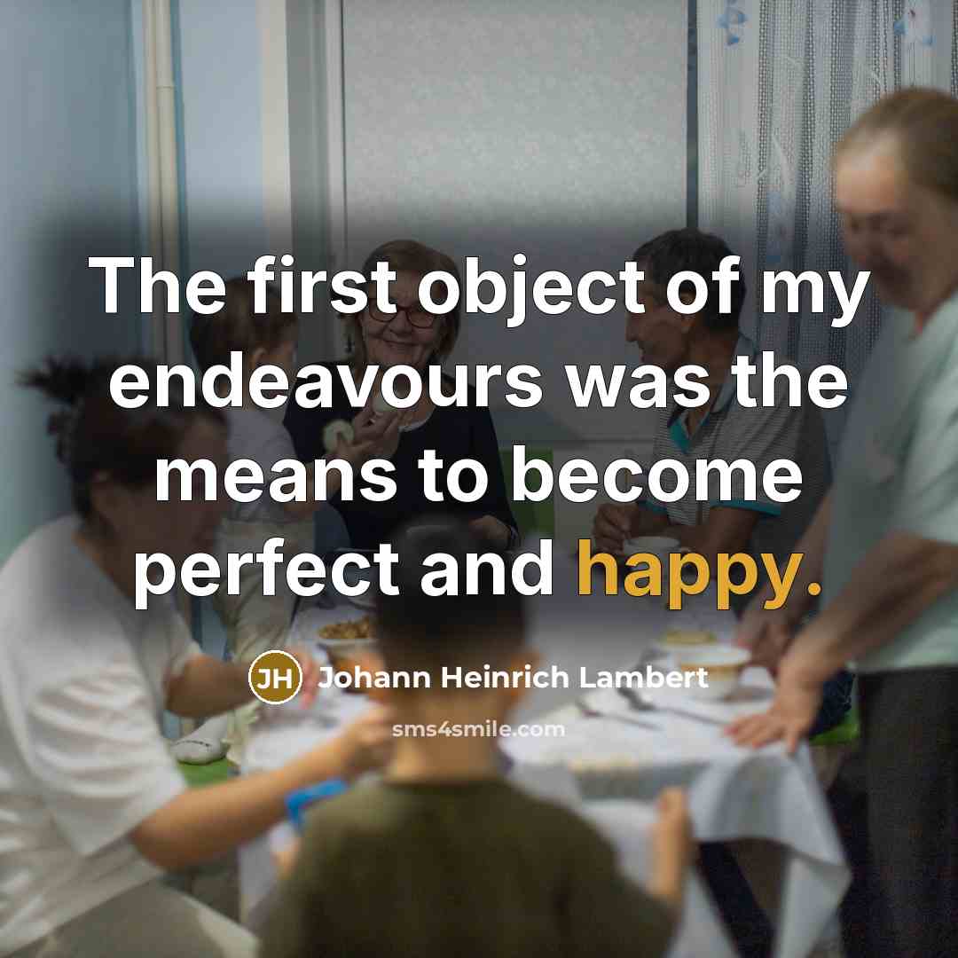 “The first object of my endeavours was the means to…” quote by Johann Heinrich Lambert