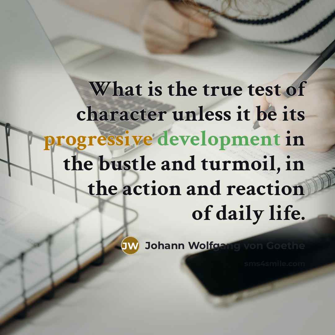 “What is the true test of character unless it be…” quote by Johann Wolfgang von Goethe
