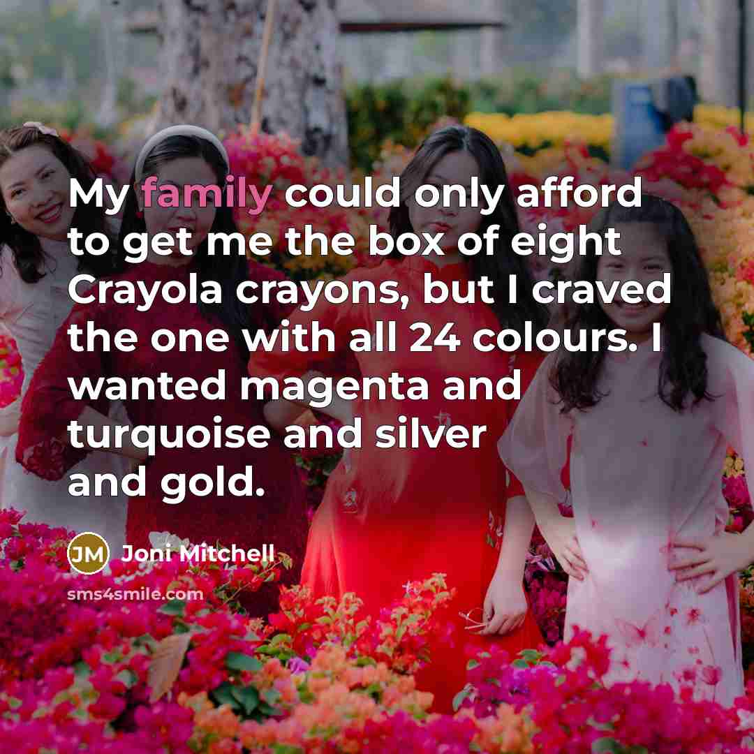 “My family could only afford to get me the box…” quote by Joni Mitchell