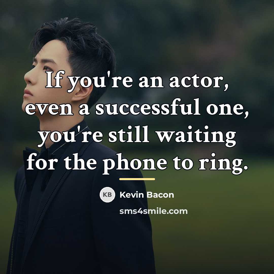 “If you're an actor, even a successful one, you're still…” quote by Kevin Bacon