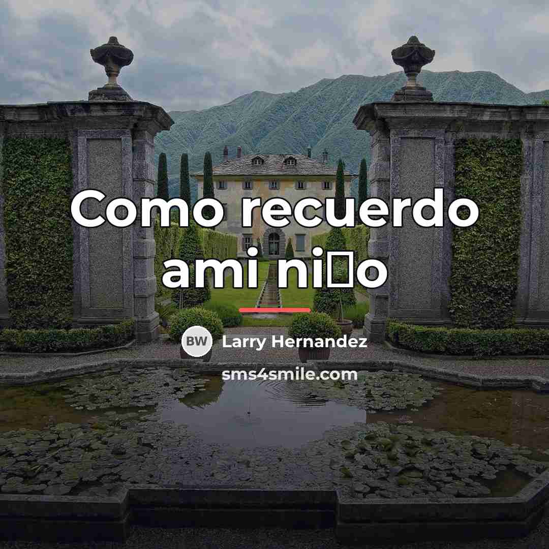 “Como recuerdo ami ni�o…” quote by Larry Hernandez