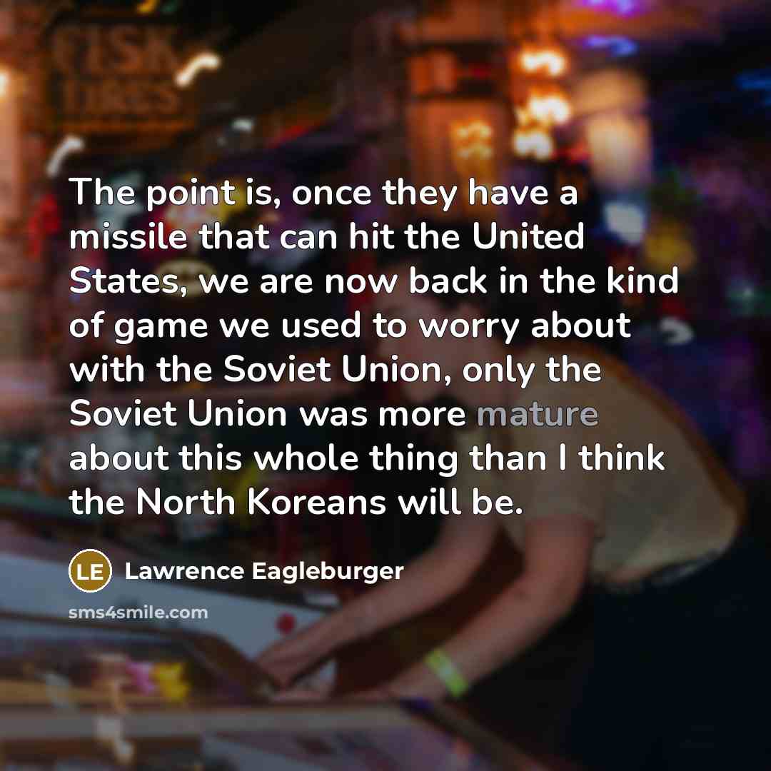 “The point is, once they have a missile that can…” quote by Lawrence Eagleburger