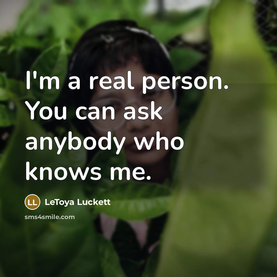 “I'm a real person. You can ask anybody who knows…” quote by LeToya Luckett