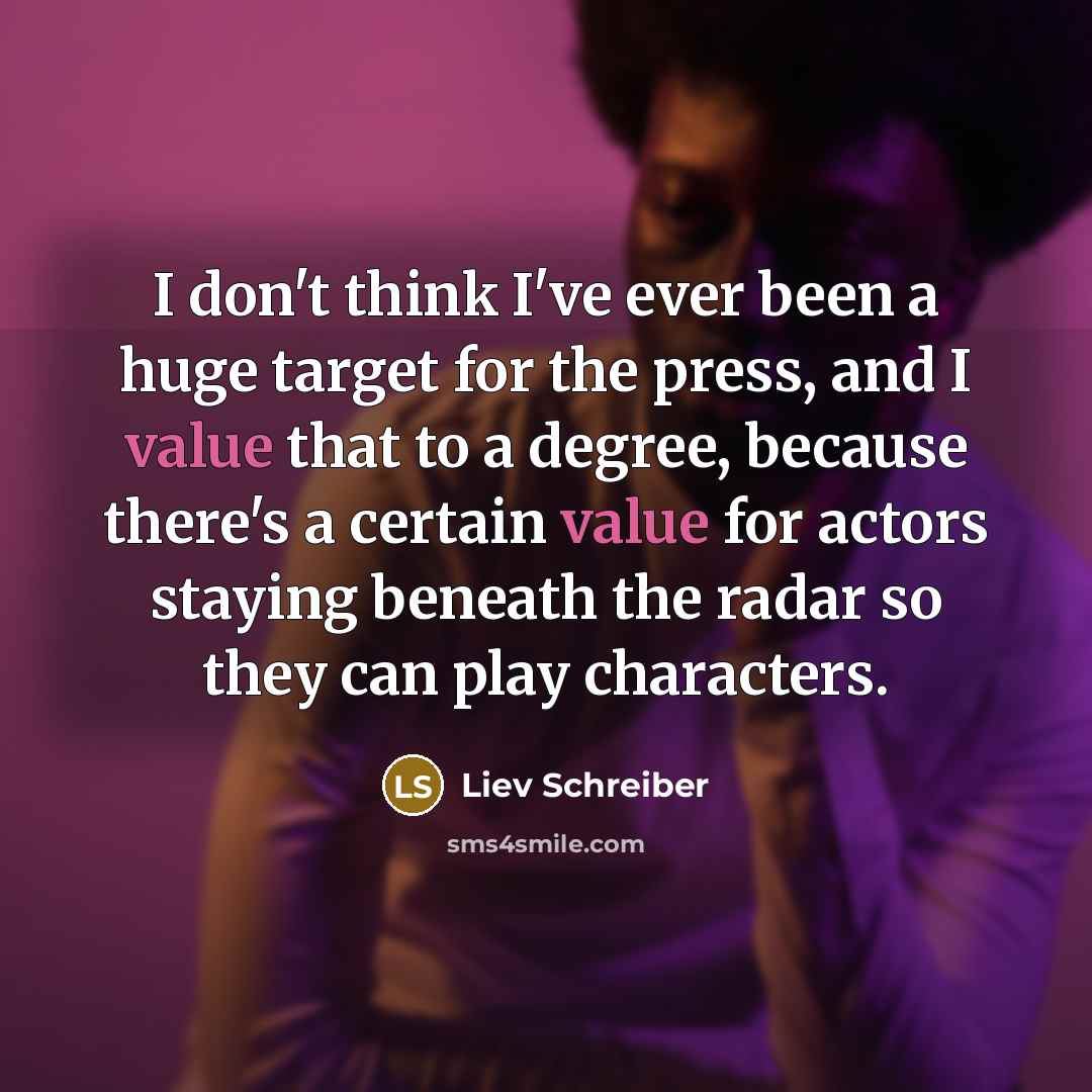 “I don't think I've ever been a huge target for…” quote by Liev Schreiber