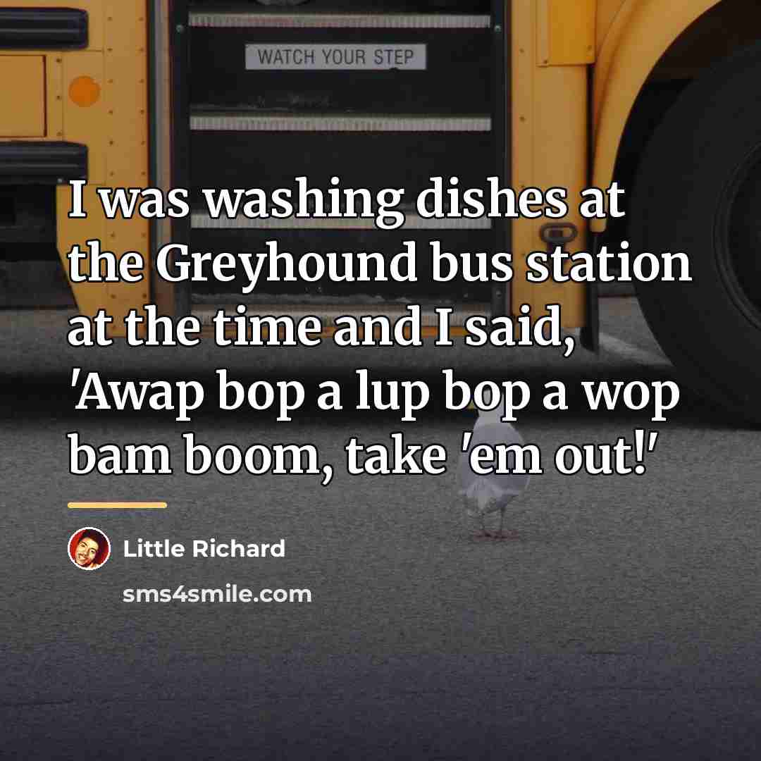 “I was washing dishes at the Greyhound bus station at…” quote by Little Richard