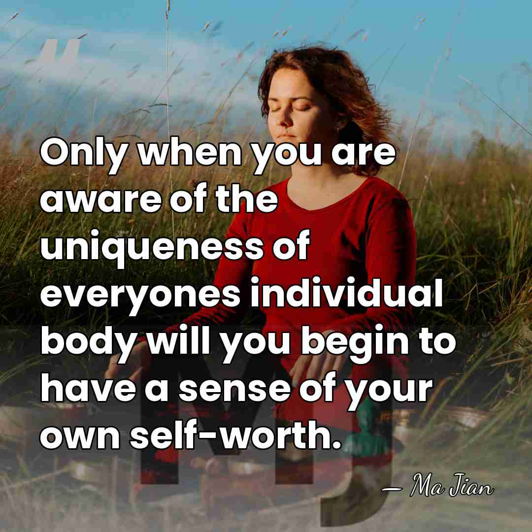 Only when you are aware of the uniqueness of everyones individual body&hellip; - Ma Jian