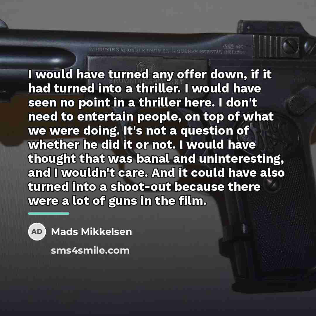 “I would have turned any offer down, if it had…” quote by Mads Mikkelsen