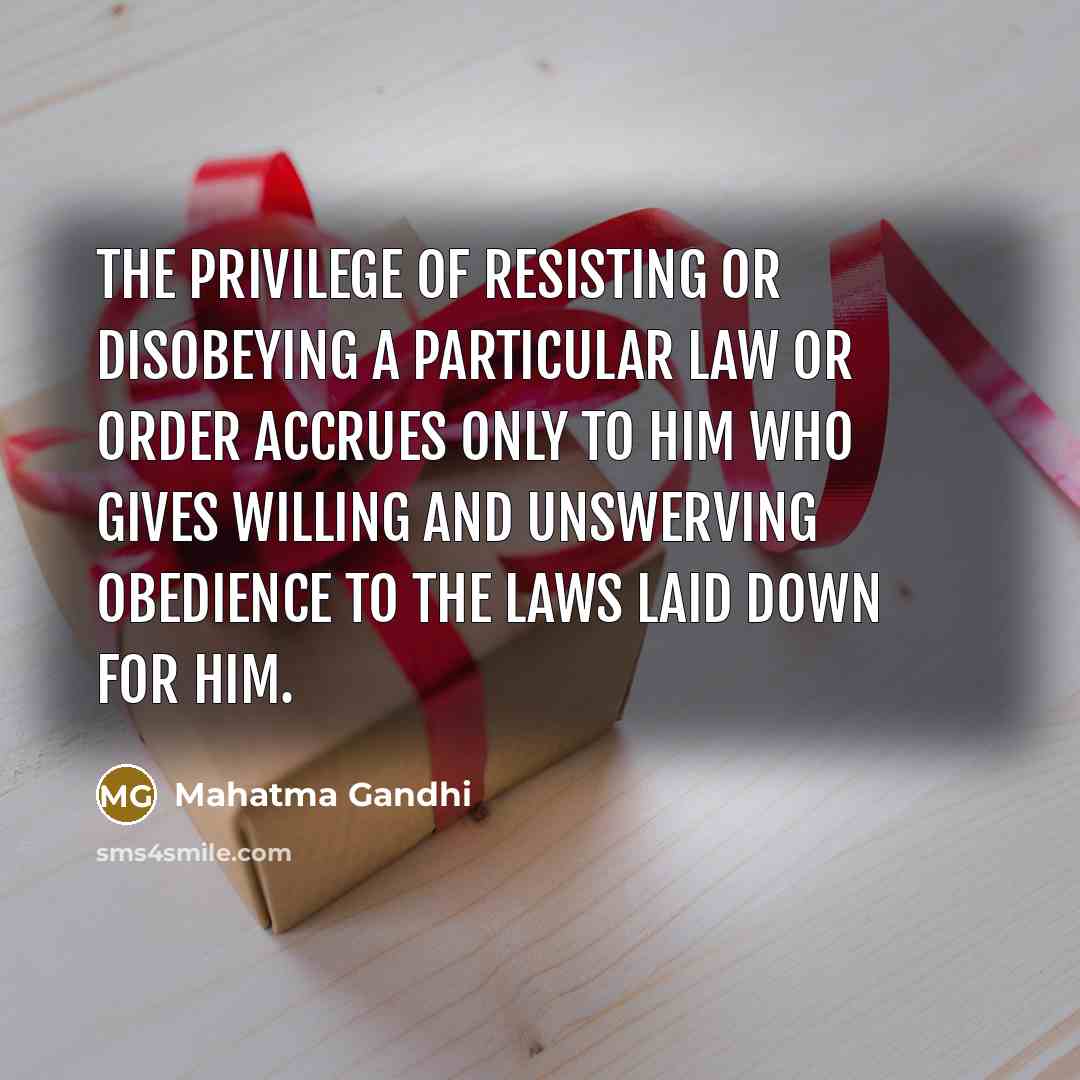 “The privilege of resisting or disobeying a particular law or…” quote by Mahatma Gandhi