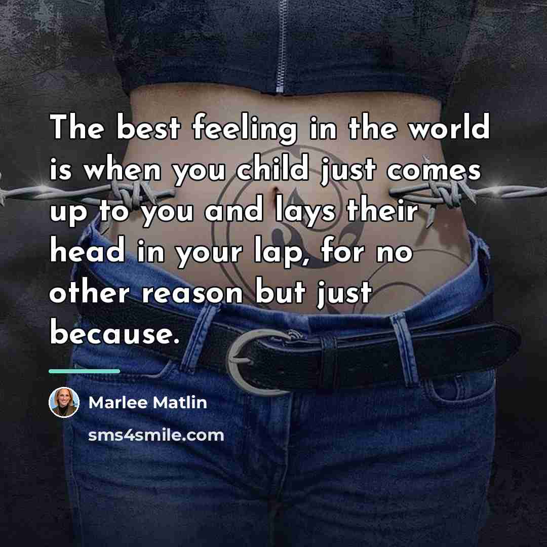 “The best feeling in the world is when you child…” quote by Marlee Matlin