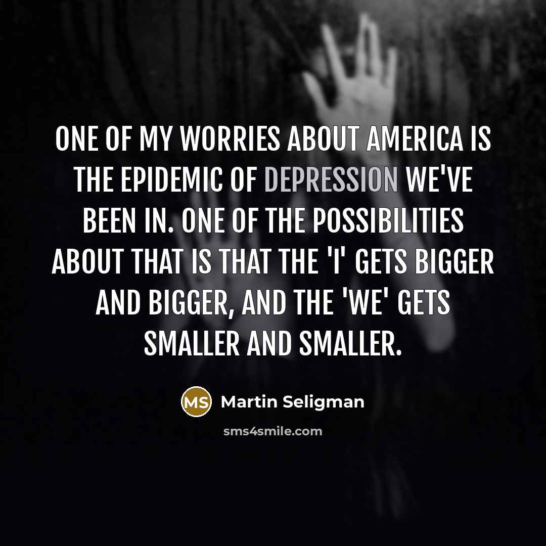 “One of my worries about America is the epidemic of…” quote by Martin Seligman