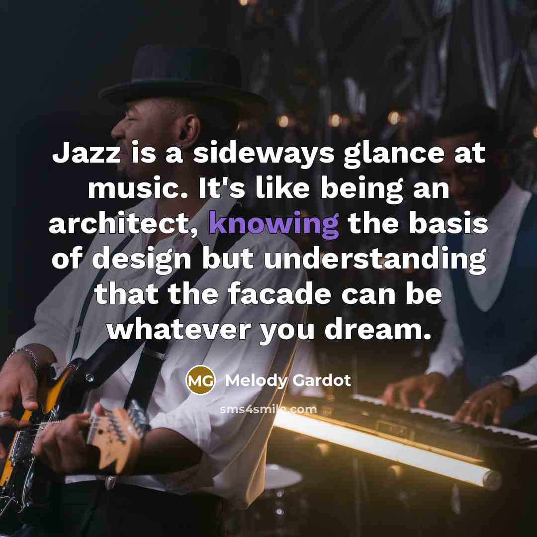 “Jazz is a sideways glance at music. It's like being…” quote by Melody Gardot