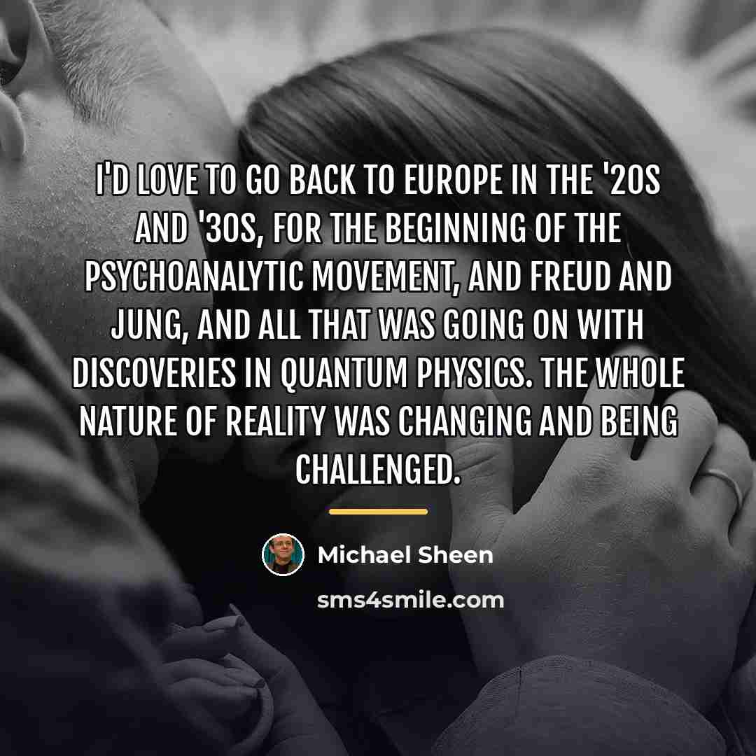 “I'd love to go back to Europe in the '20s…” quote by Michael Sheen