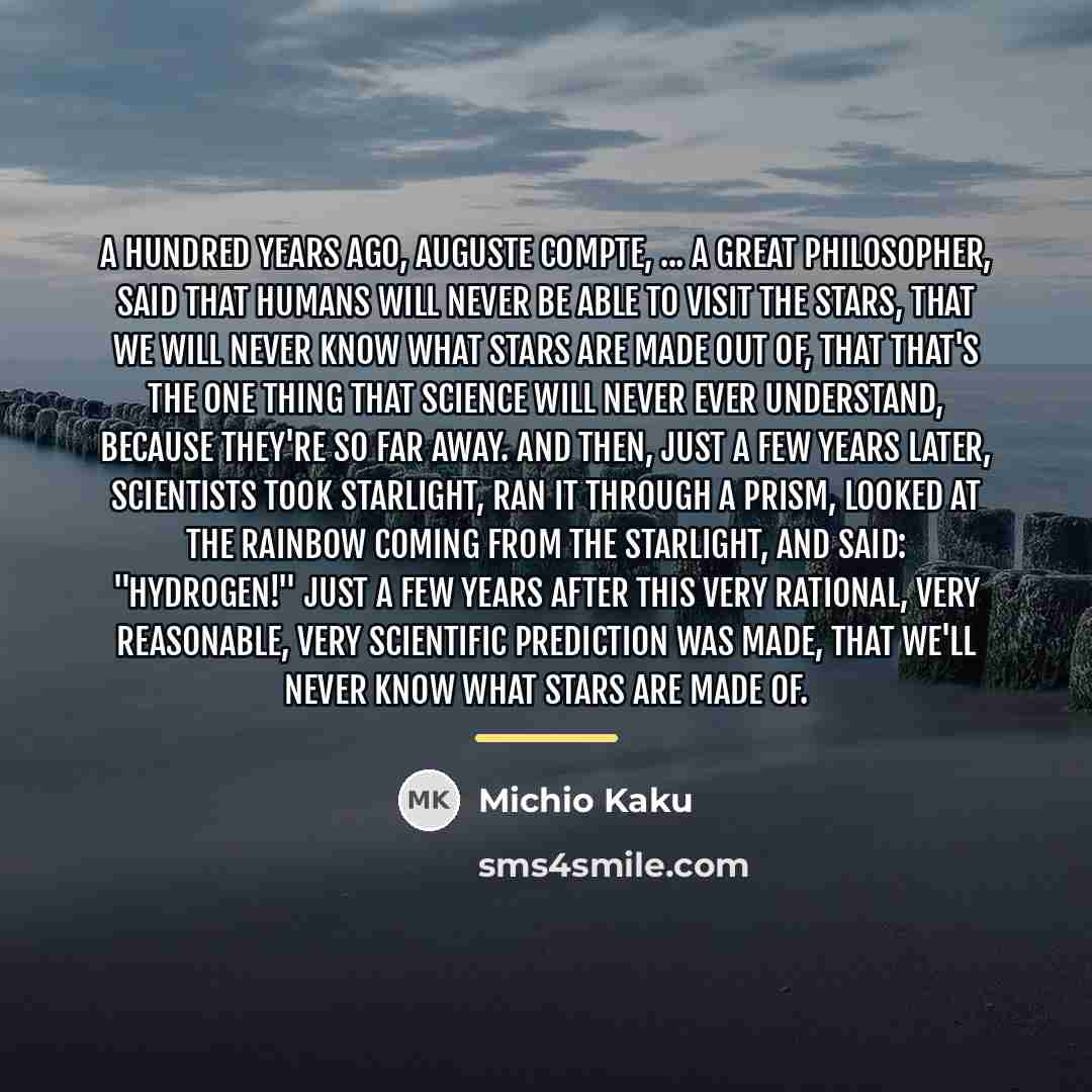 “A hundred years ago, Auguste Compte, ... a great philosopher,…” quote by Michio Kaku