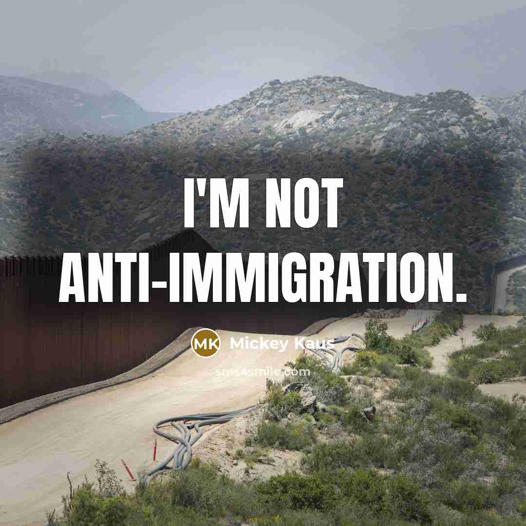 “I'm not anti-immigration.…” quote by Mickey Kaus