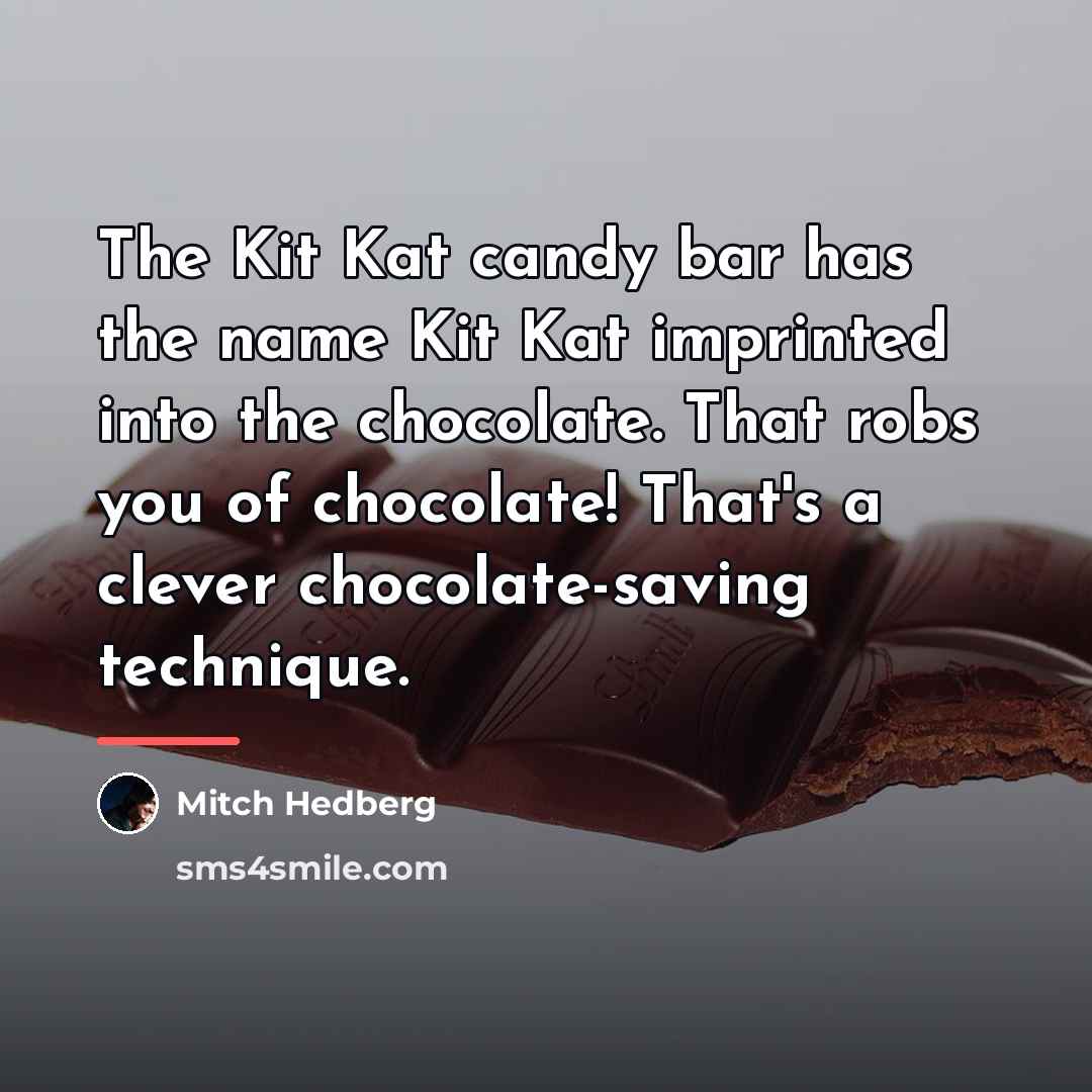 “The Kit Kat candy bar has the name Kit Kat…” quote by Mitch Hedberg