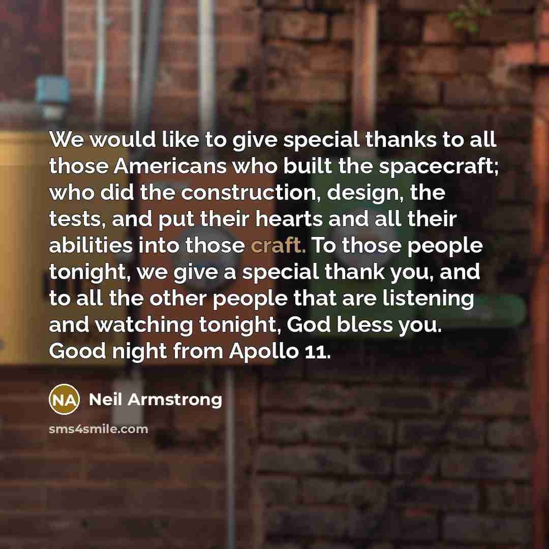 “We would like to give special thanks to all those…” quote by Neil Armstrong