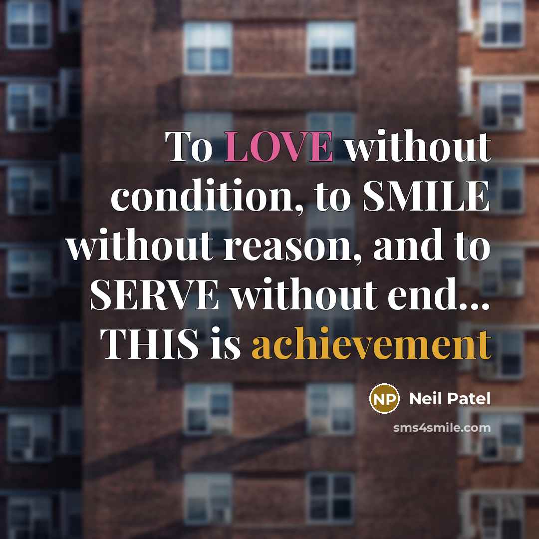 “To LOVE without condition, to SMILE without reason, and to…” quote by Neil Patel