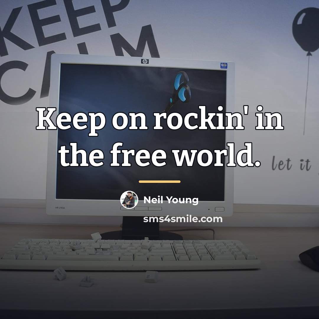 “Keep on rockin' in the free world.…” quote by Neil Young