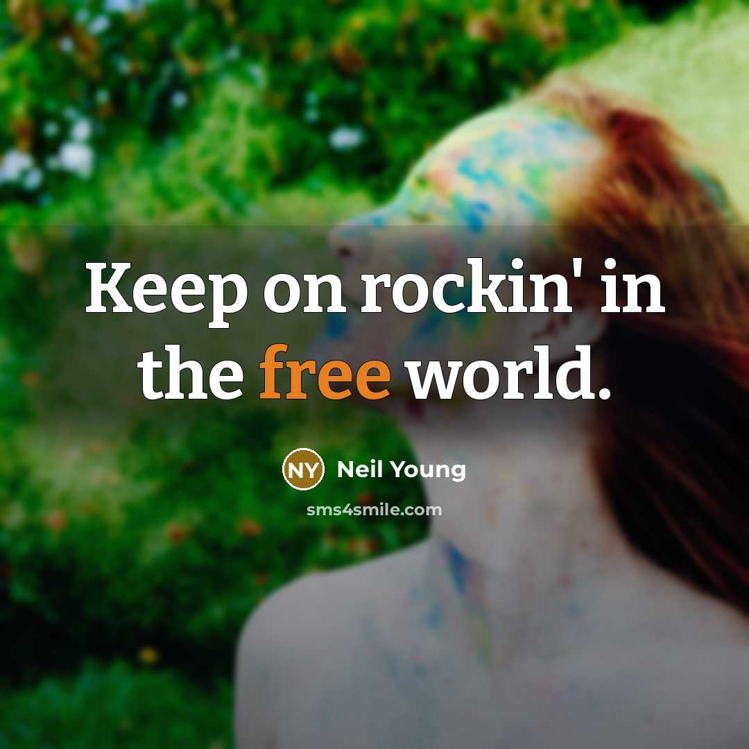 “Keep on rockin' in the free world.” quote by Neil Young