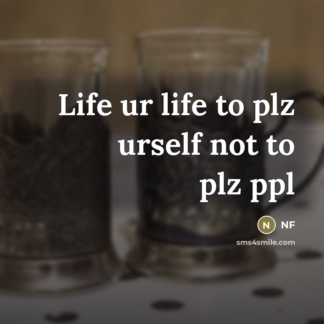 “Life ur life to plz urself not to plz ppl…” quote by NF