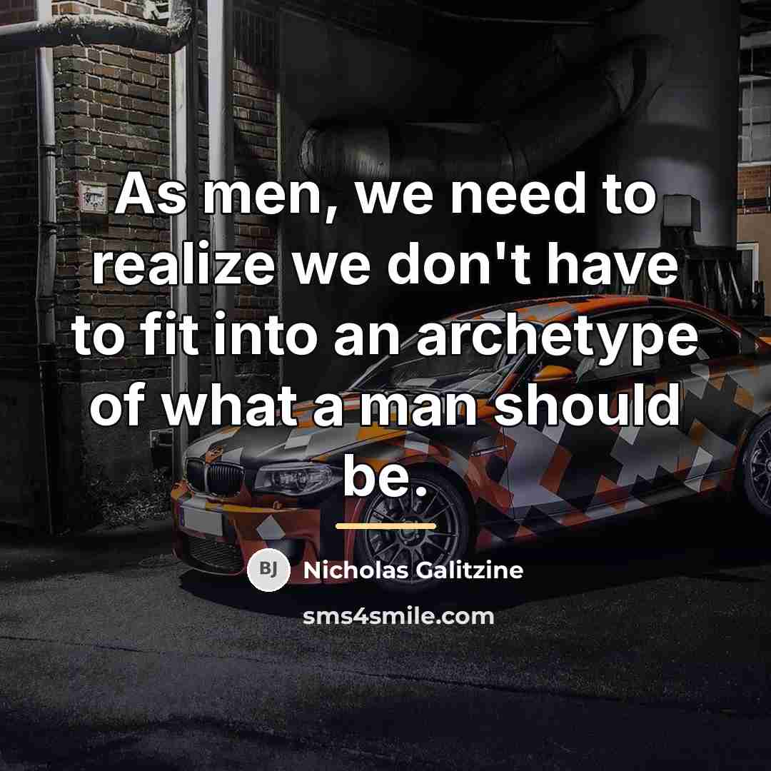 “As men, we need to realize we don't have to…” quote by Nicholas Galitzine