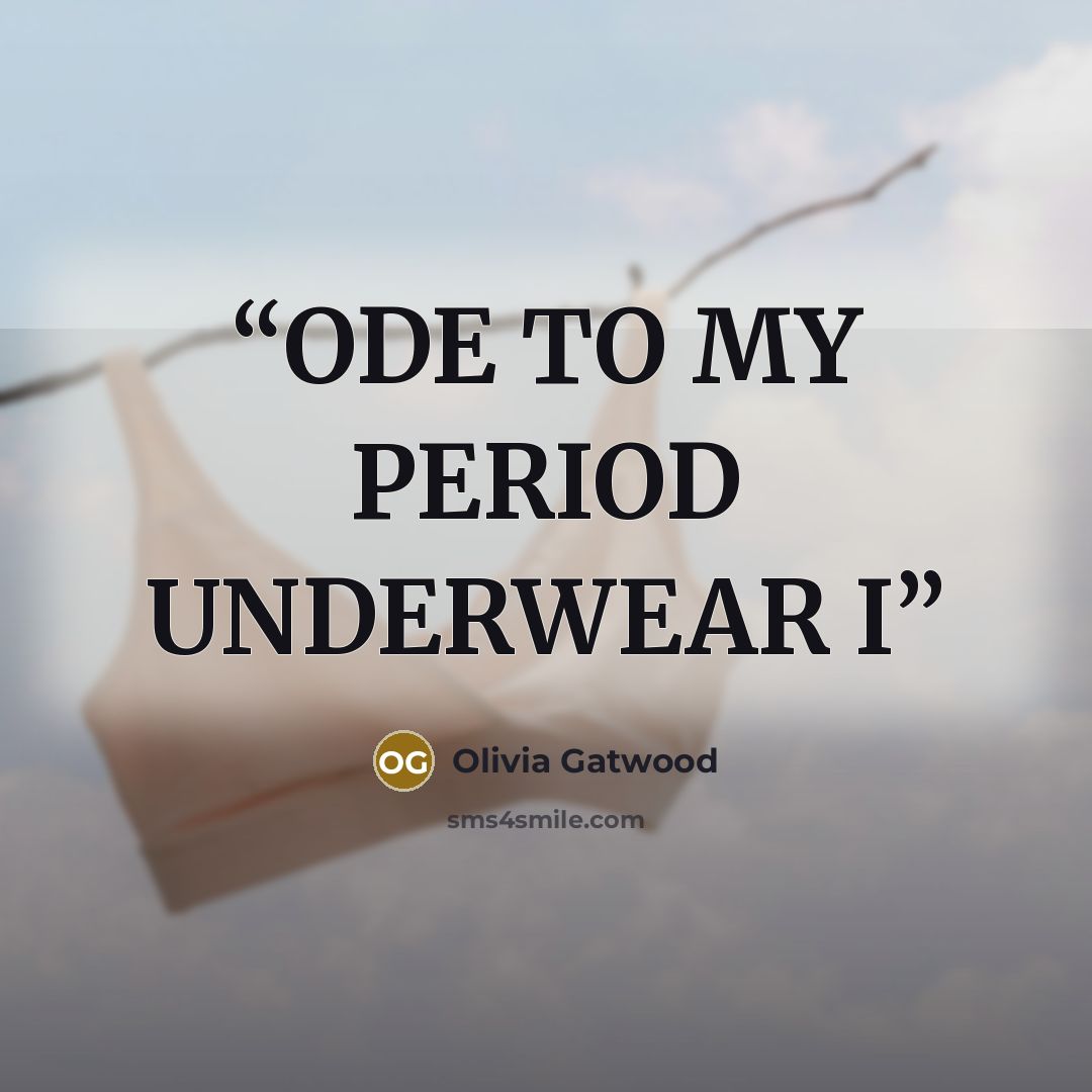 “ODE TO MY PERIOD UNDERWEAR I” quote by Olivia Gatwood