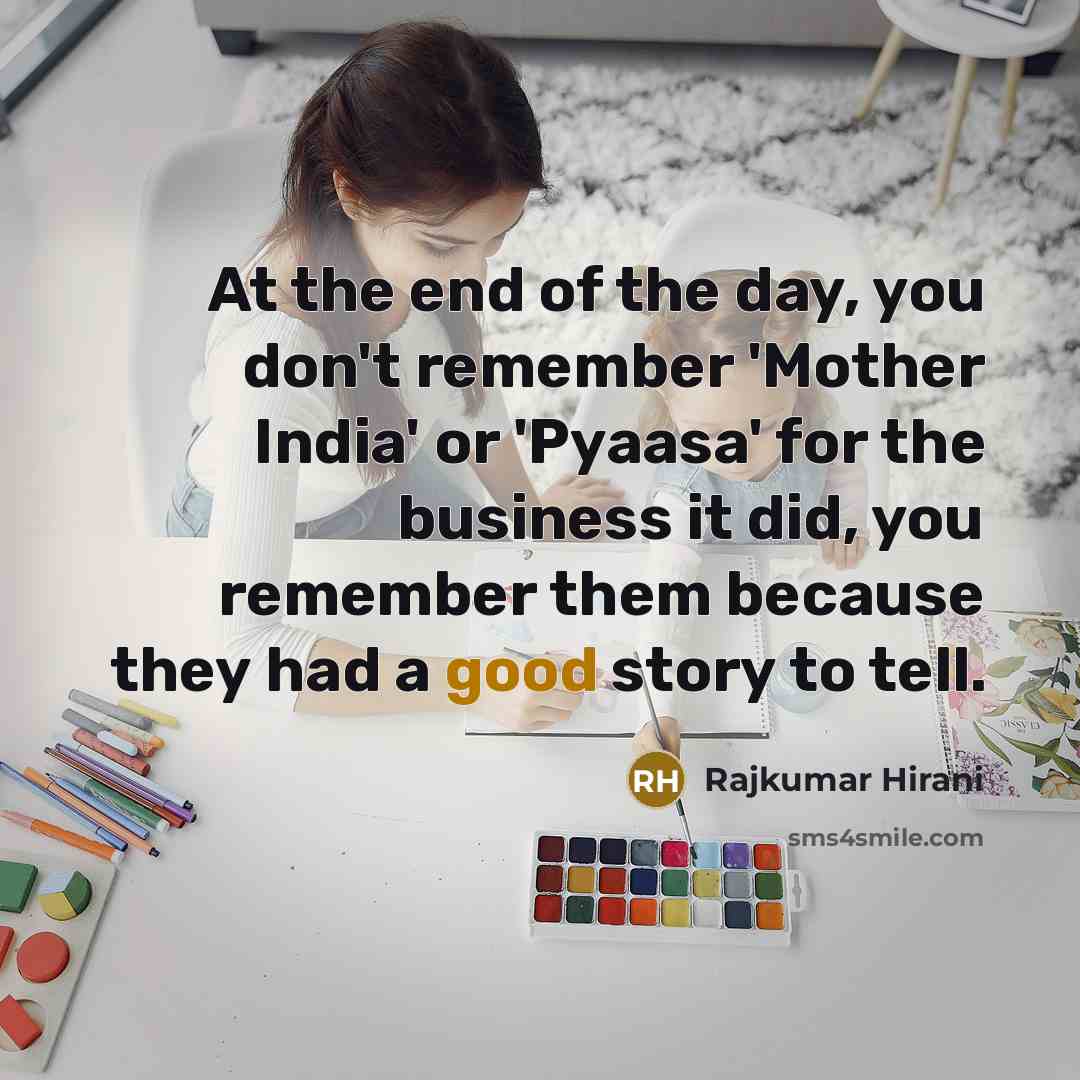 “At the end of the day, you don't remember 'Mother…” quote by Rajkumar Hirani