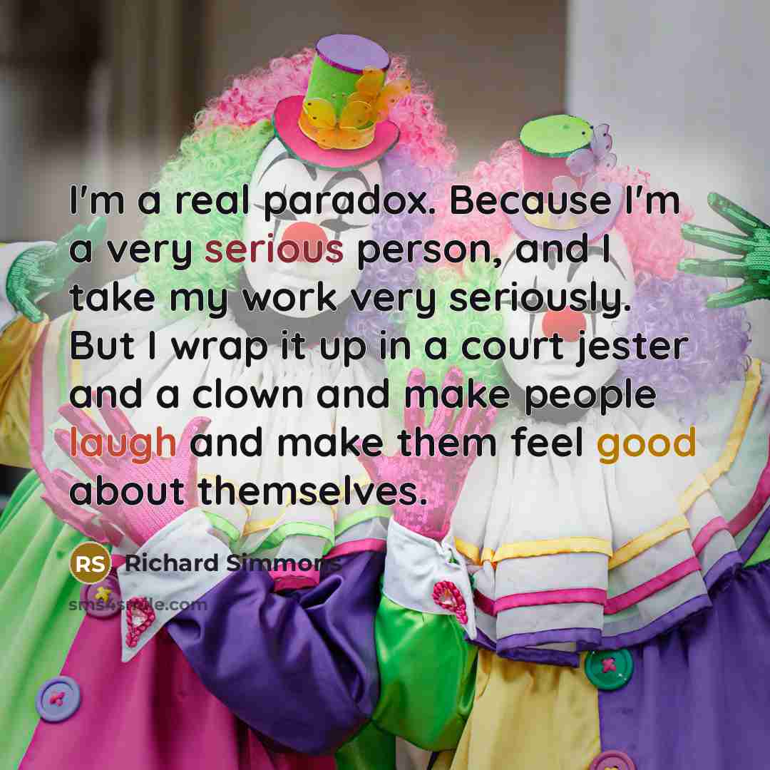 “I'm a real paradox. Because I'm a very serious person,…” quote by Richard Simmons