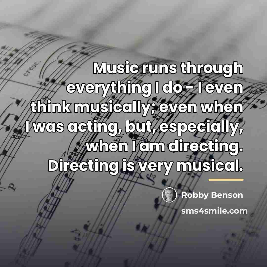“Music runs through everything I do - I even think…” quote by Robby Benson