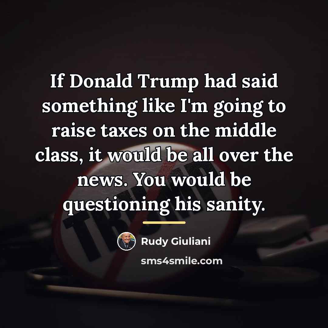 “If Donald Trump had said something like I'm going to…” quote by Rudy Giuliani