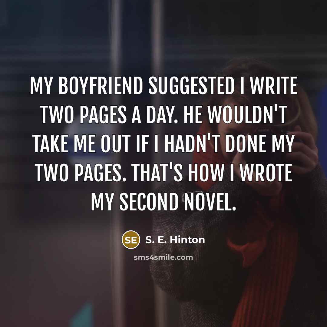 “My boyfriend suggested I write two pages a day. He…” quote by S. E. Hinton