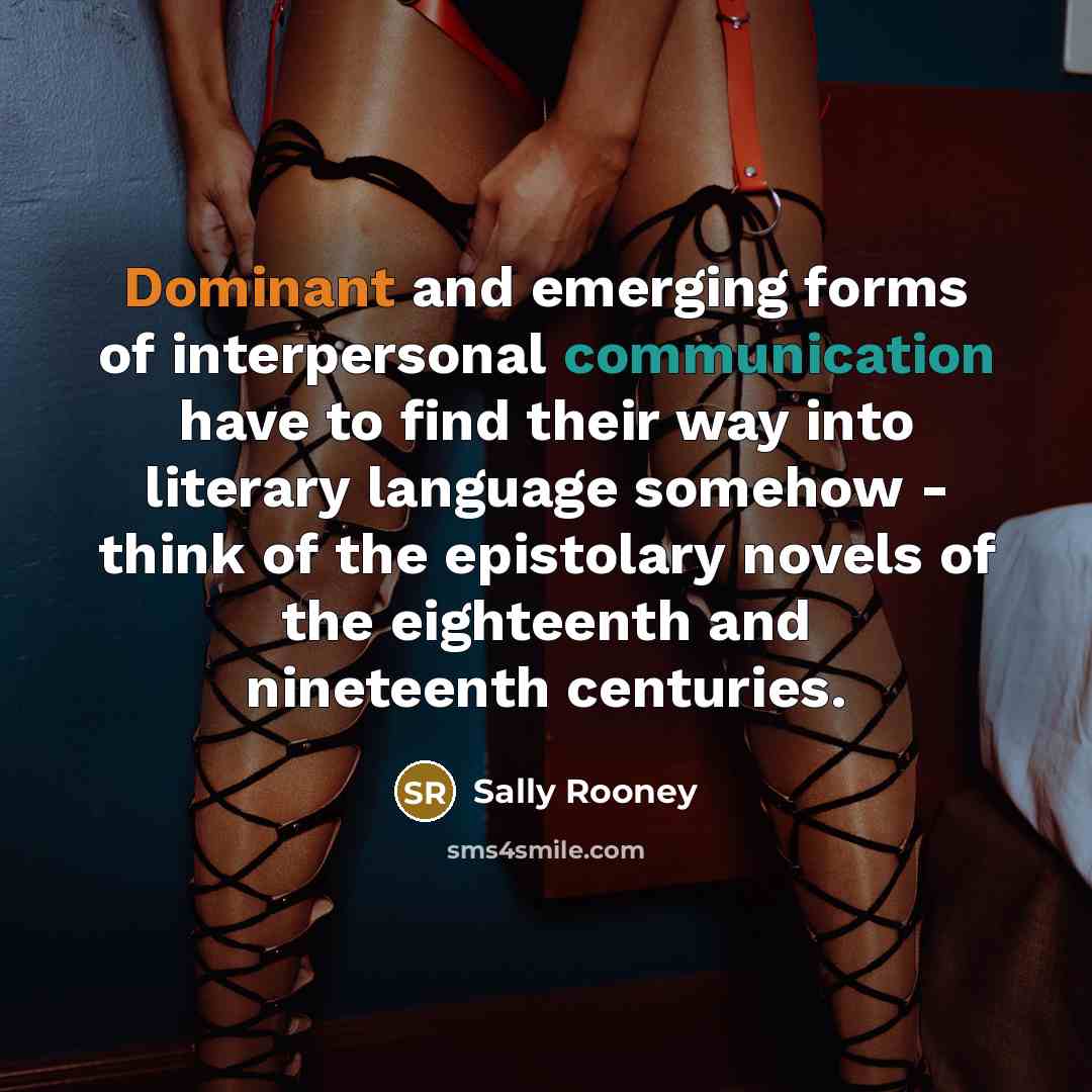 “Dominant and emerging forms of interpersonal communication have to find…” quote by Sally Rooney