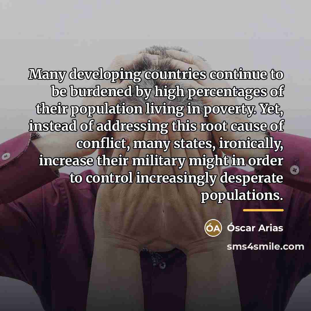 “Many developing countries continue to be burdened by high percentages…” quote by Óscar Arias