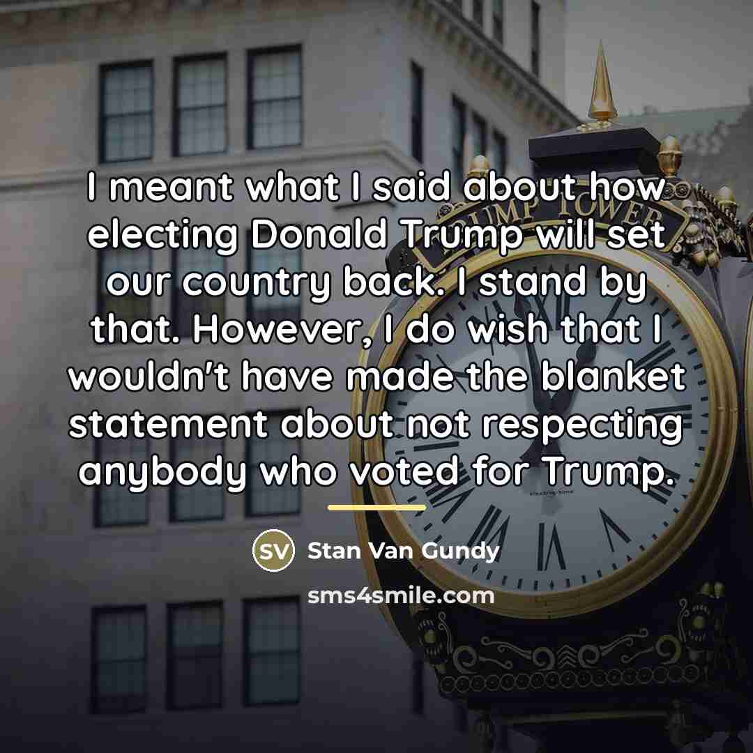 “I meant what I said about how electing Donald Trump…” quote by Stan Van Gundy
