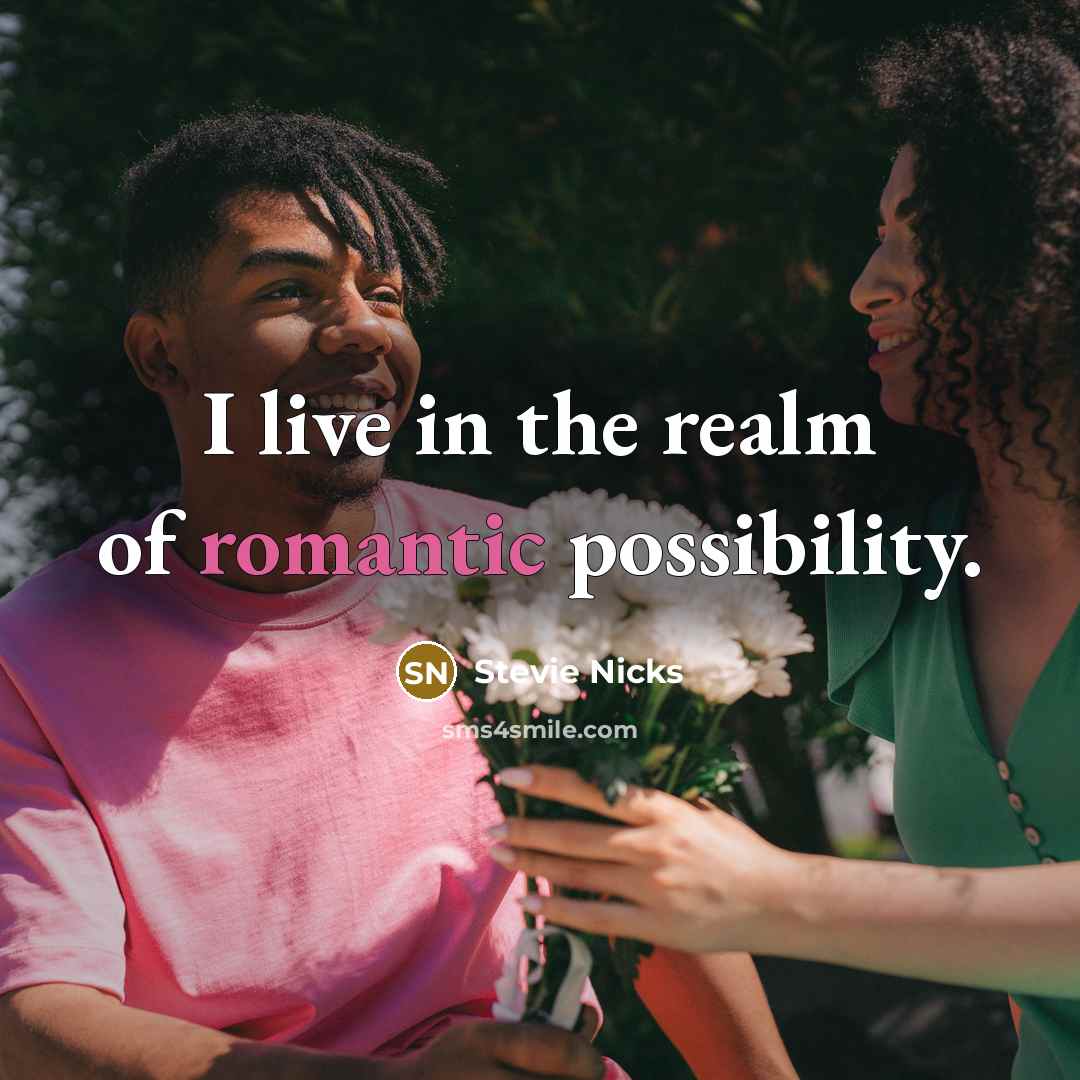 “I live in the realm of romantic possibility.…” quote by Stevie Nicks