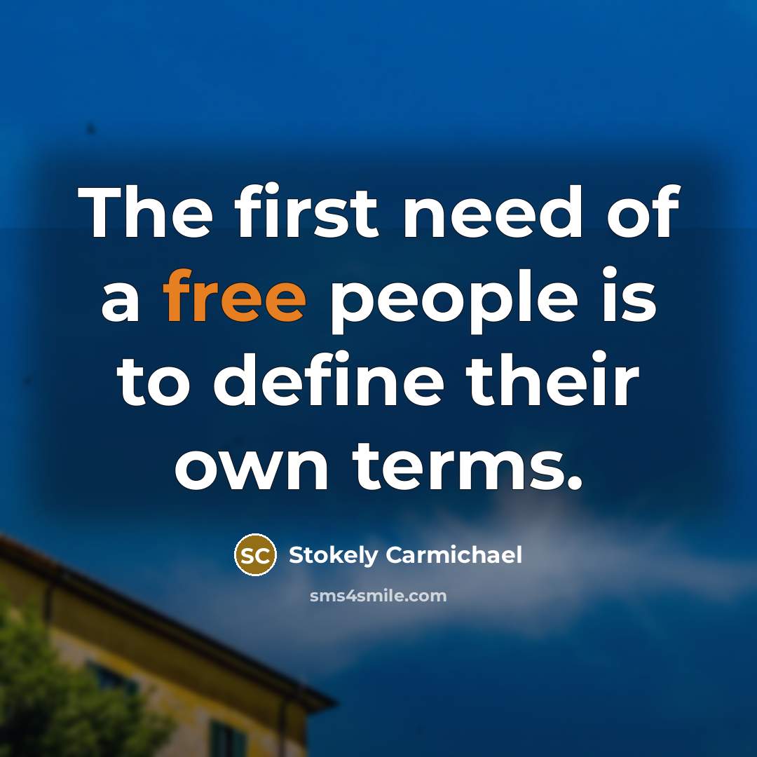 “The first need of a free people is to define…” quote by Stokely Carmichael