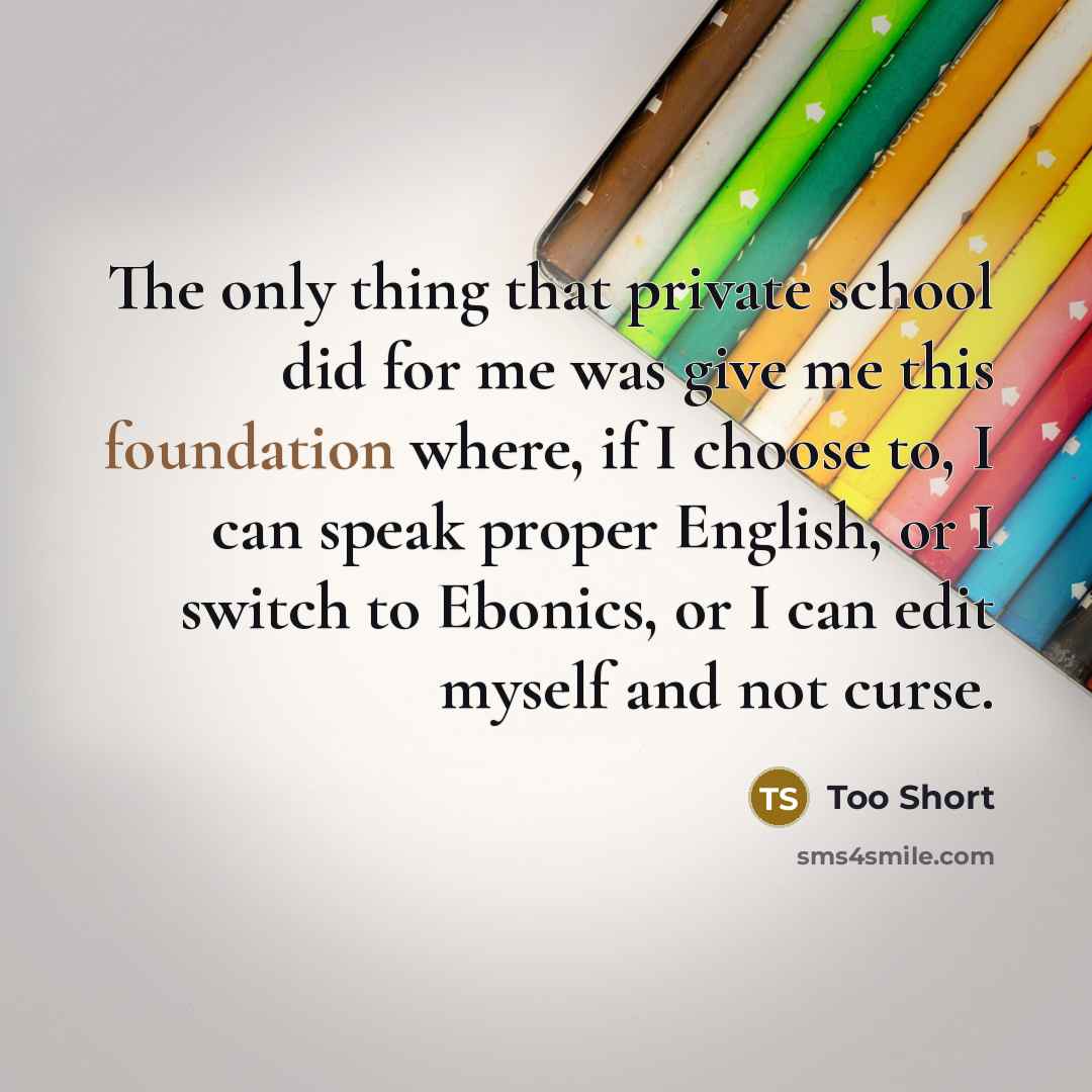 “The only thing that private school did for me was…” quote by Too Short