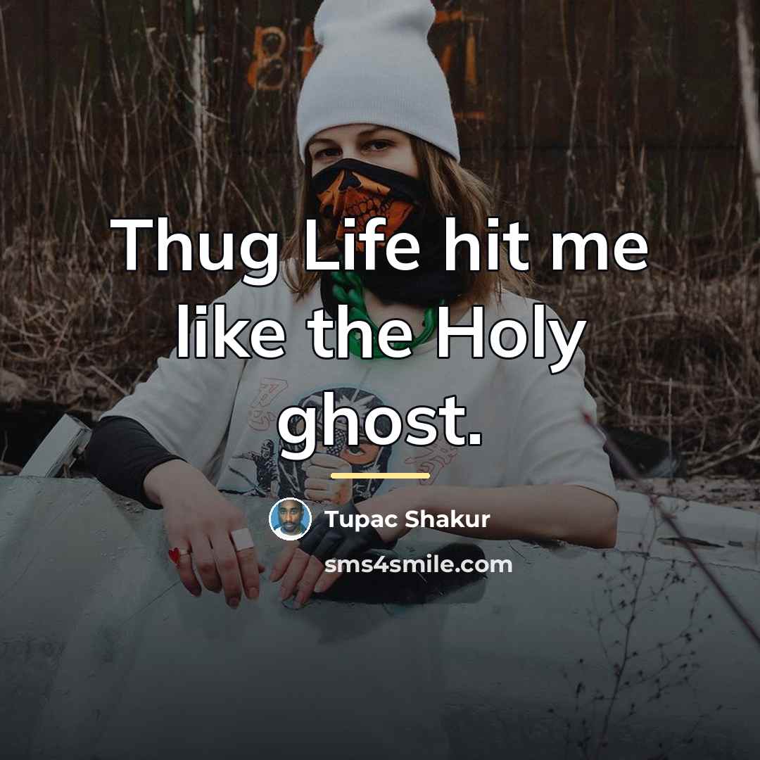“Thug Life hit me like the Holy ghost.…” quote by Tupac Shakur