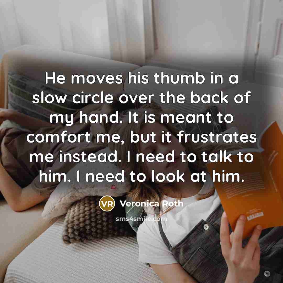 “He moves his thumb in a slow circle over the…” quote by Veronica Roth