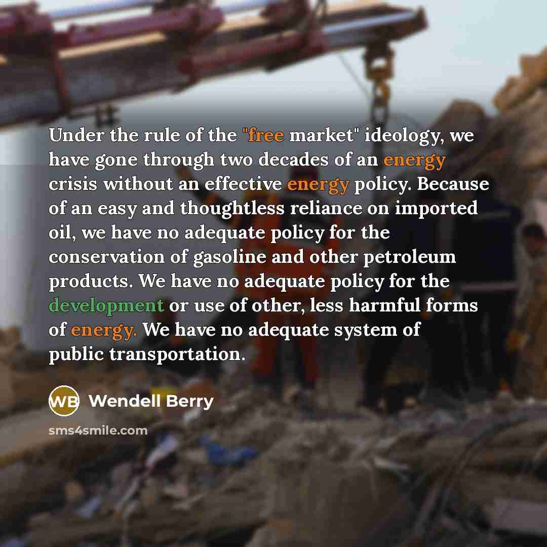 “Under the rule of the "free market" ideology, we have…” quote by Wendell Berry